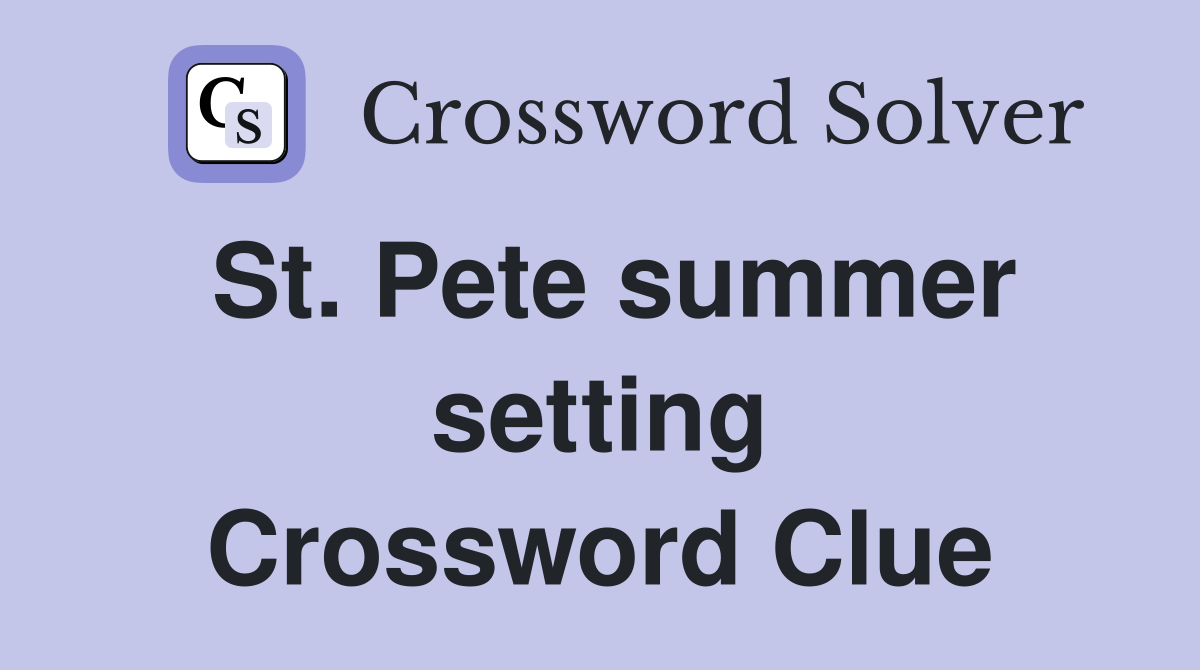 St. Pete summer setting Crossword Clue