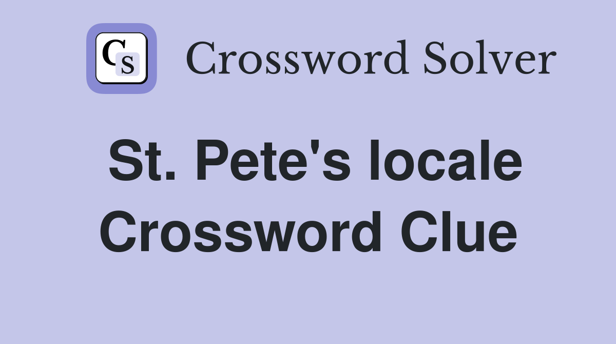 St. Pete's locale Crossword Clue