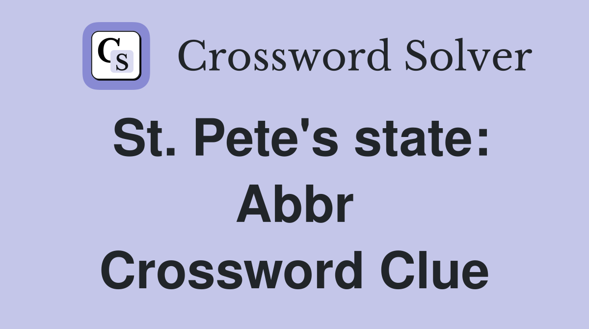 St. Pete's state: Abbr Crossword Clue