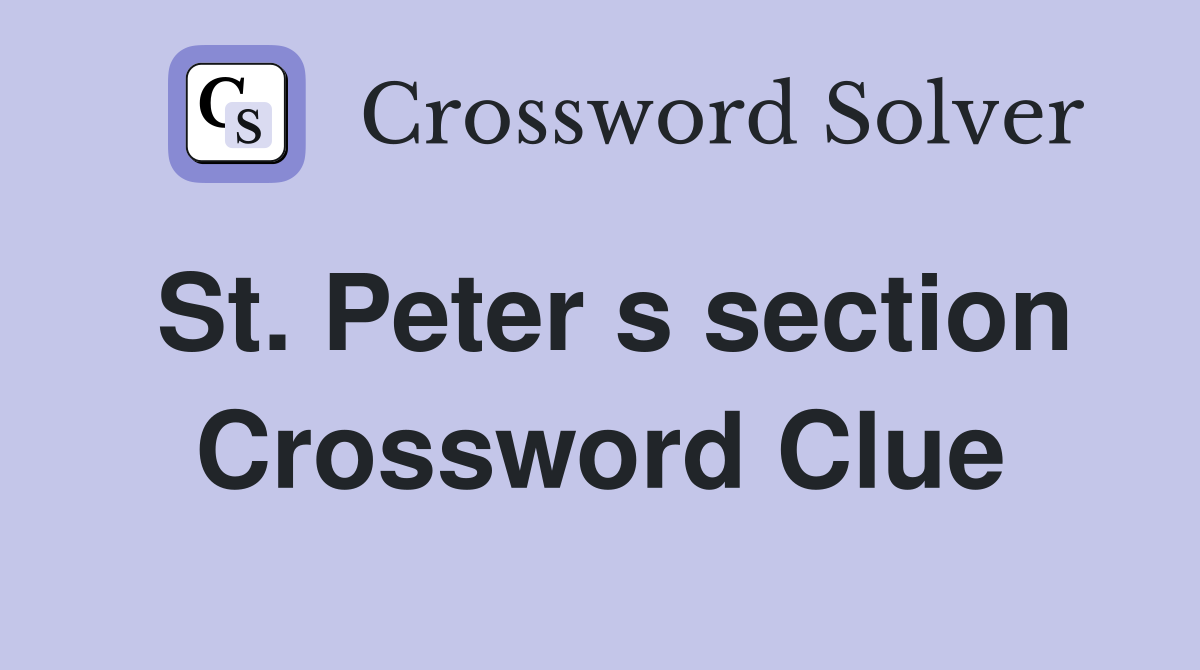 St. Peter s section Crossword Clue