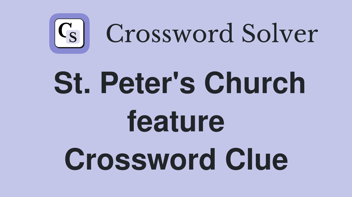 St. Peter's Church feature Crossword Clue