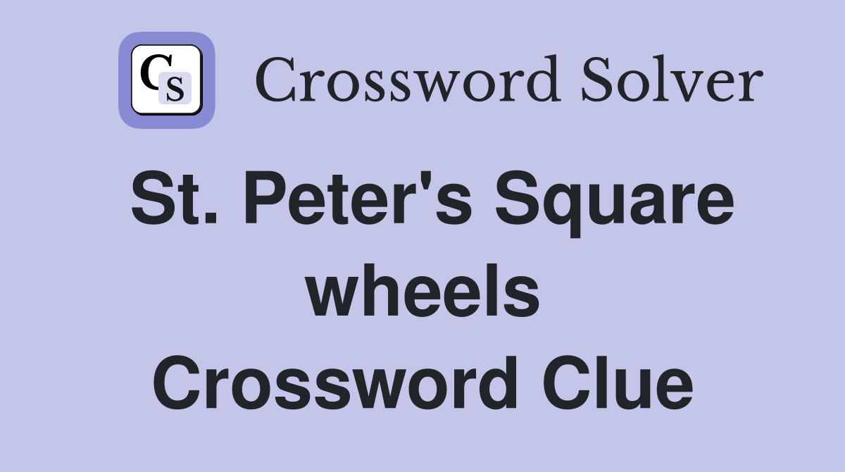 St. Peter's Square wheels Crossword Clue