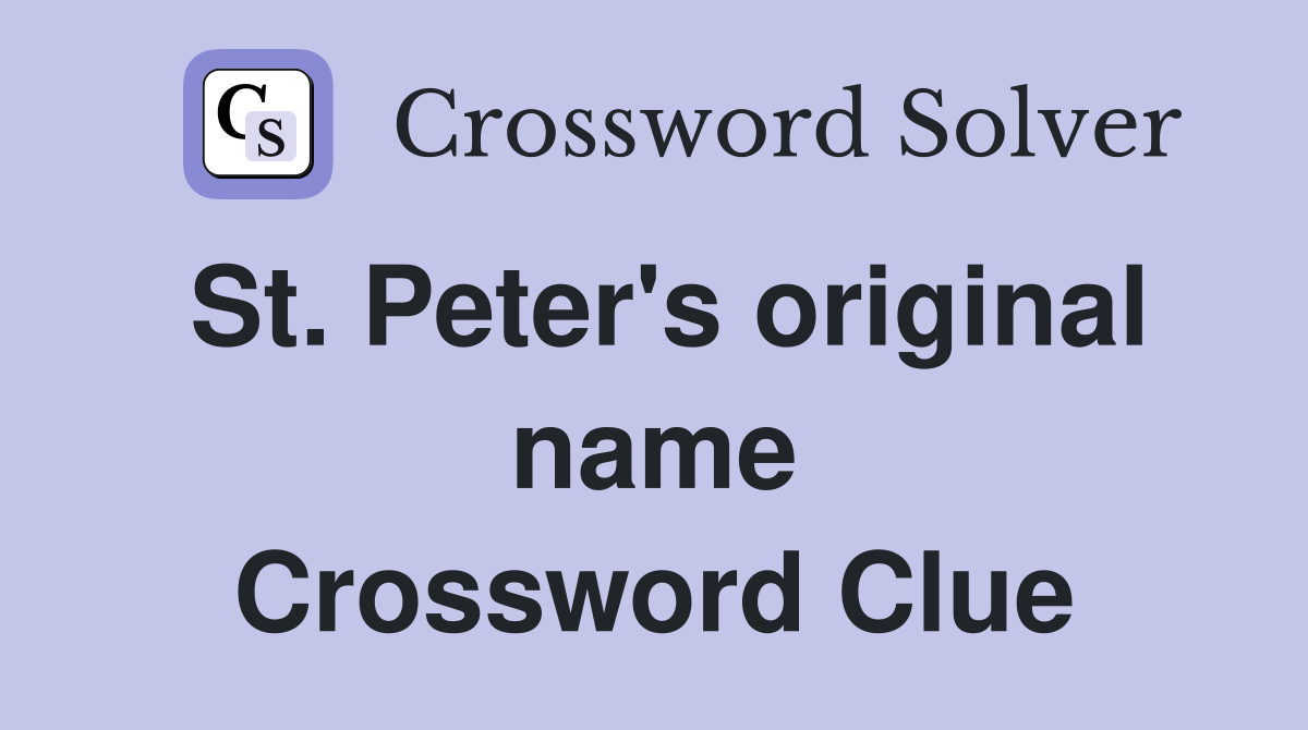 St. Peter's original name Crossword Clue