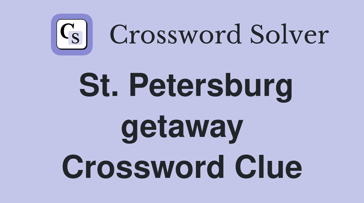 St. Petersburg getaway Crossword Clue