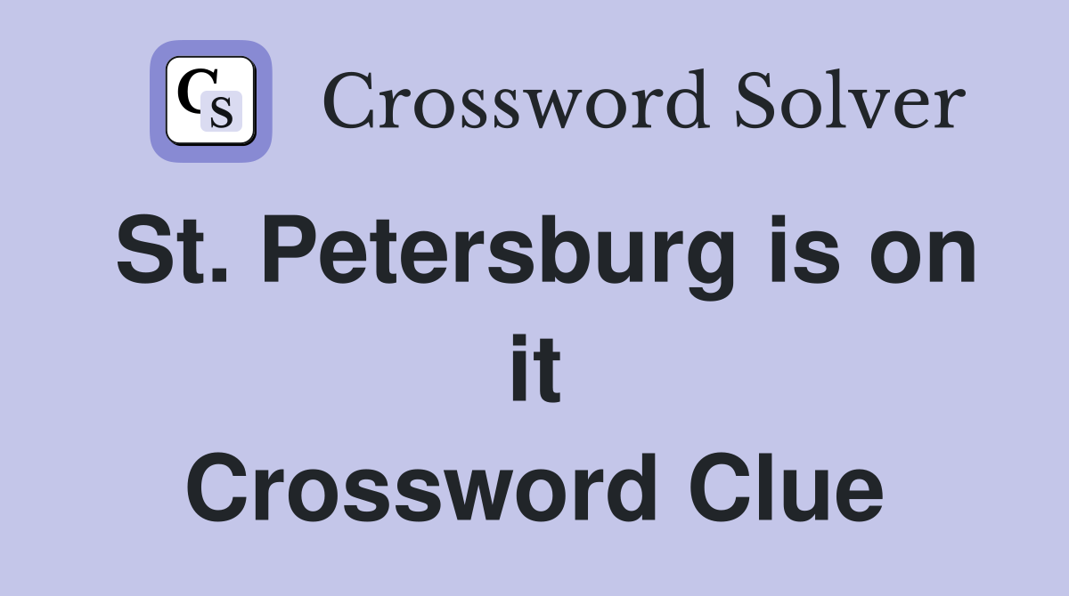 St. Petersburg is on it Crossword Clue