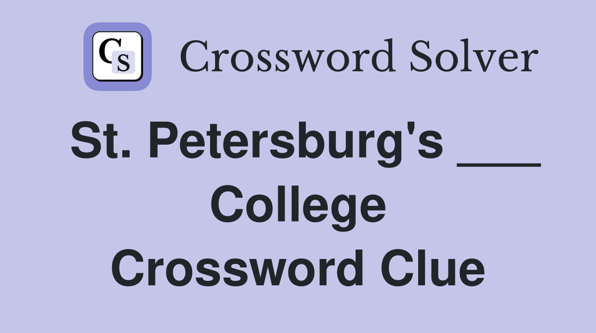 St. Petersburg's ___ College Crossword Clue