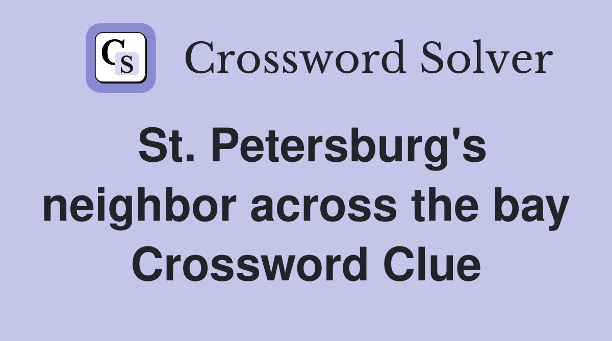St. Petersburg's neighbor across the bay Crossword Clue