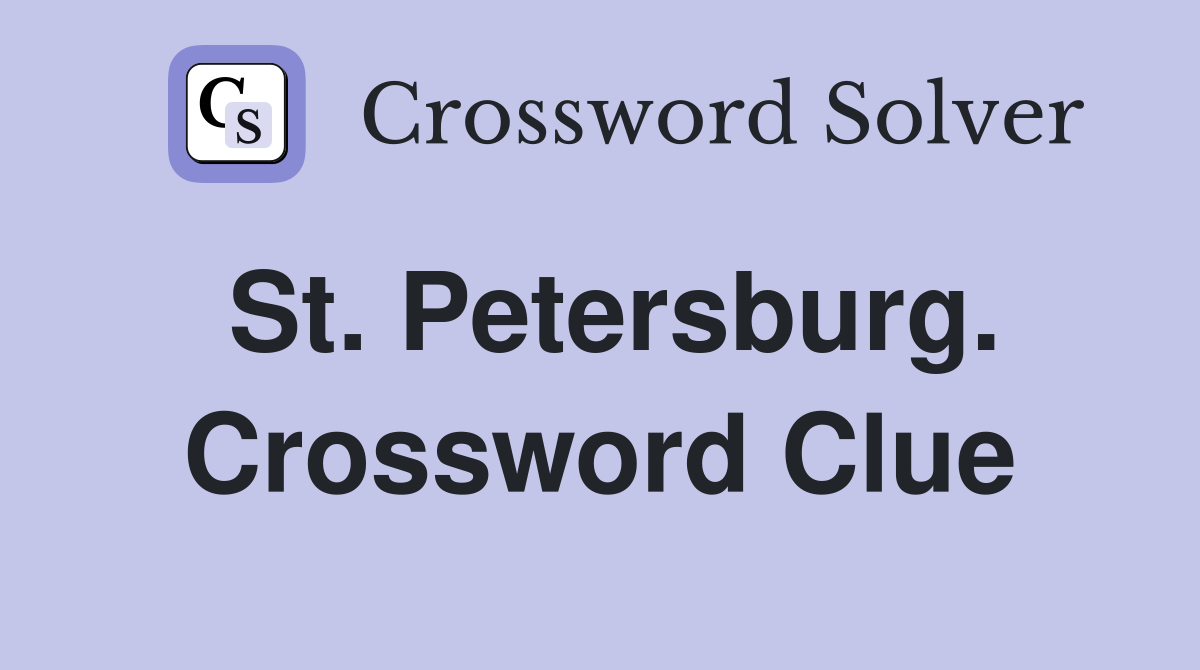 St. Petersburg. Crossword Clue