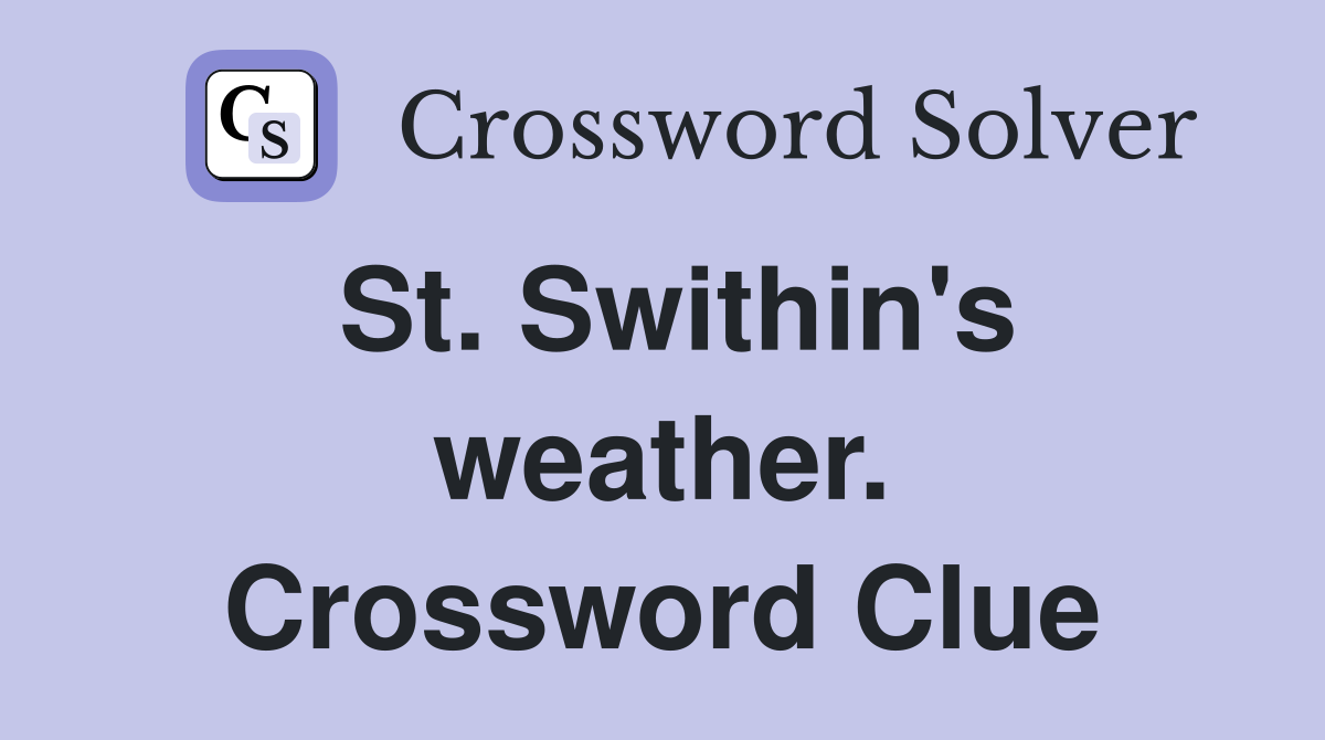 St. Swithin's weather. Crossword Clue