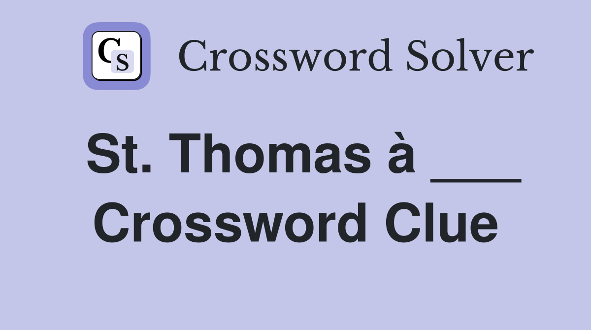 St. Thomas à ___ Crossword Clue