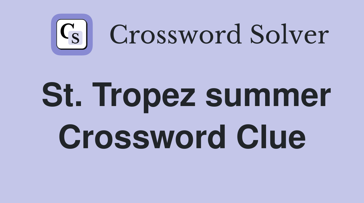 St. Tropez summer Crossword Clue