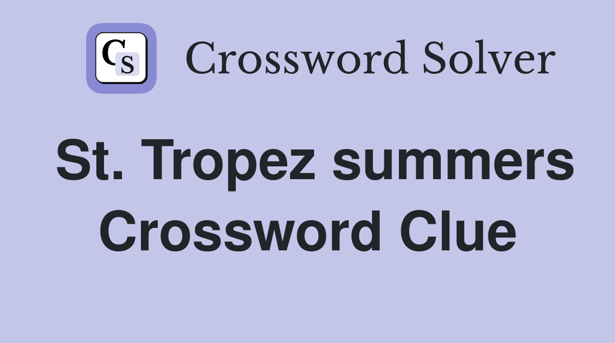 St. Tropez summers Crossword Clue
