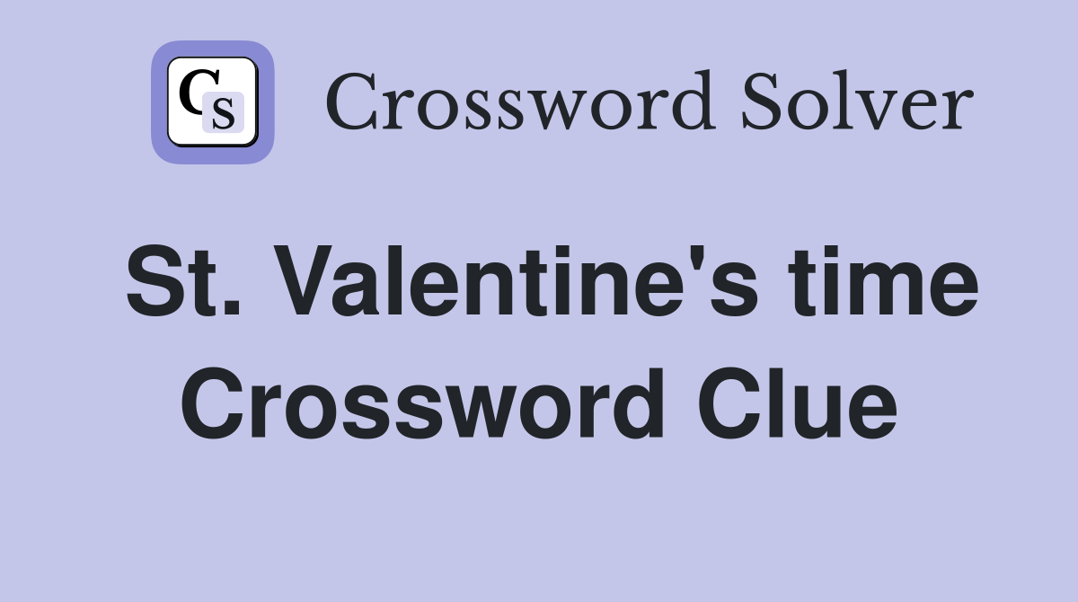 St. Valentine's time Crossword Clue