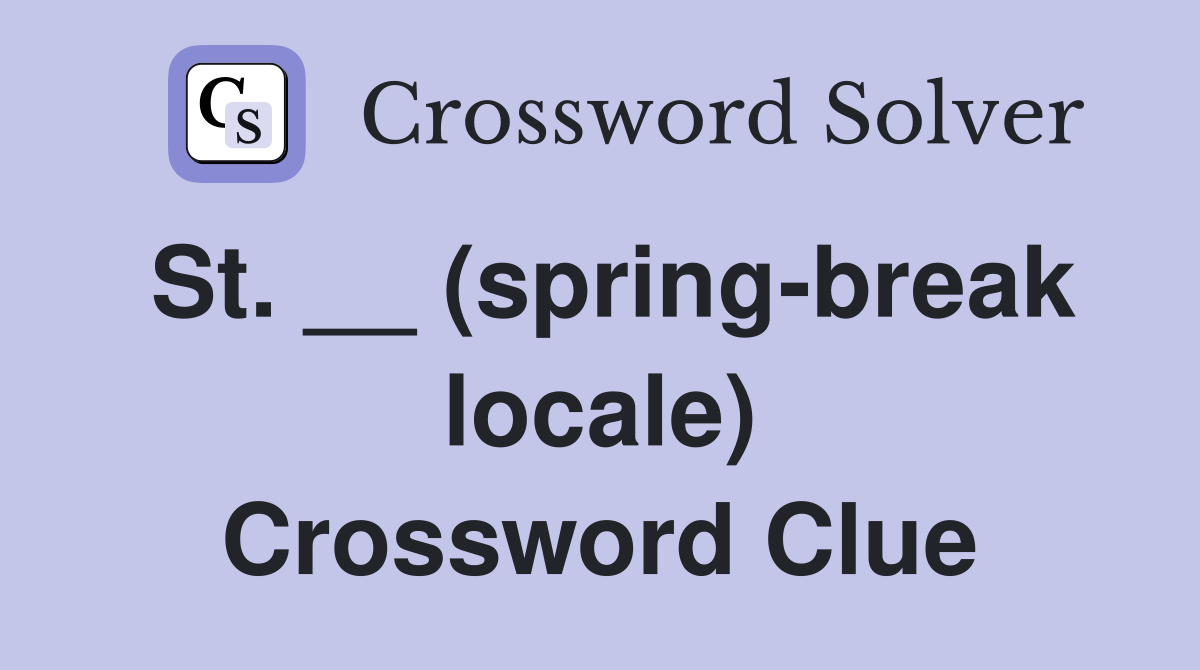 St. __ (spring-break locale) Crossword Clue