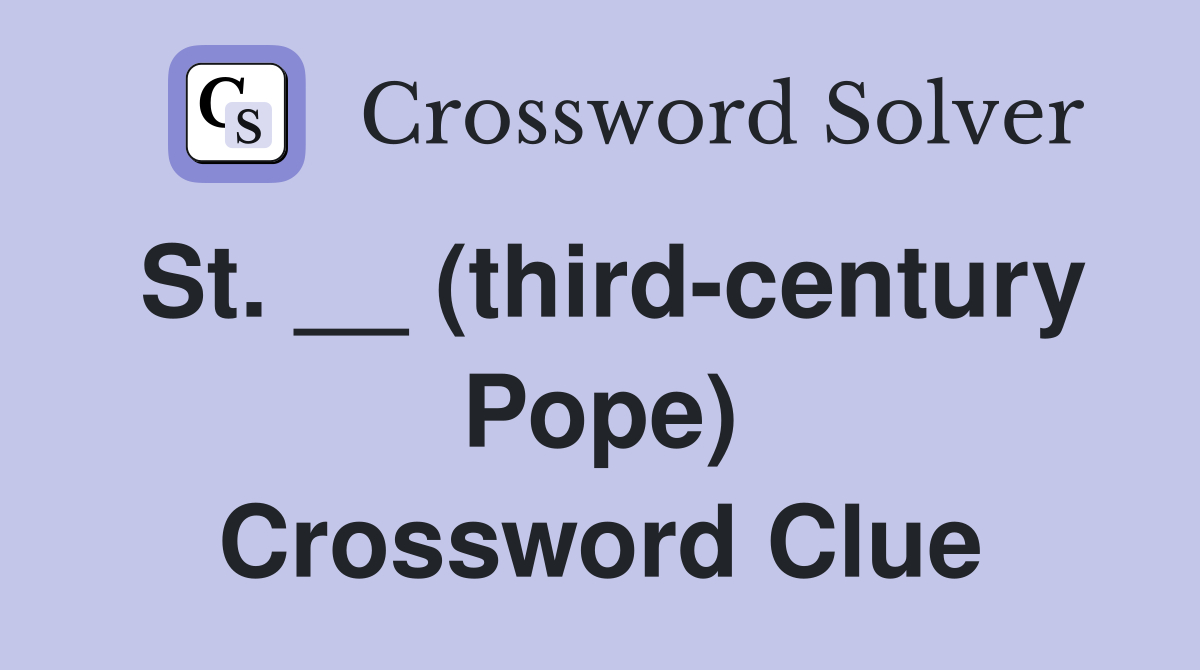 St. __ (third-century Pope) Crossword Clue