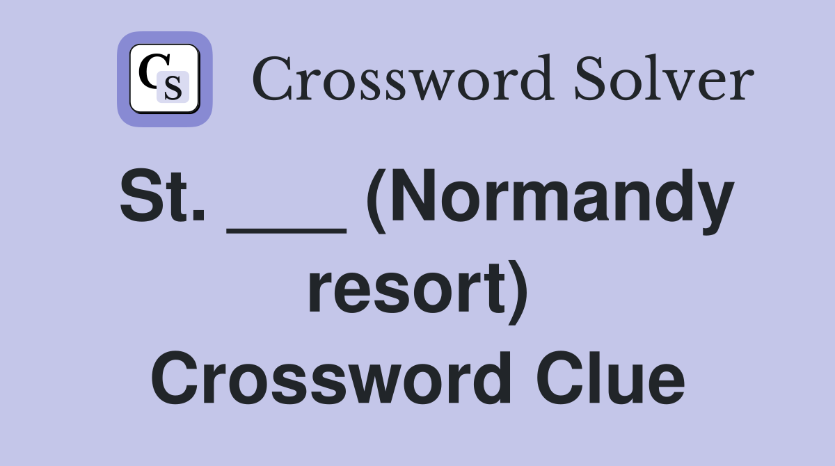 St. ___ (Normandy resort) Crossword Clue