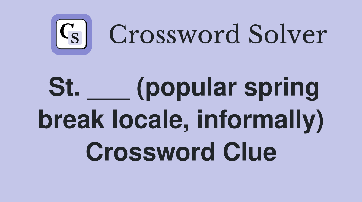 St. ___ (popular spring break locale, informally) Crossword Clue