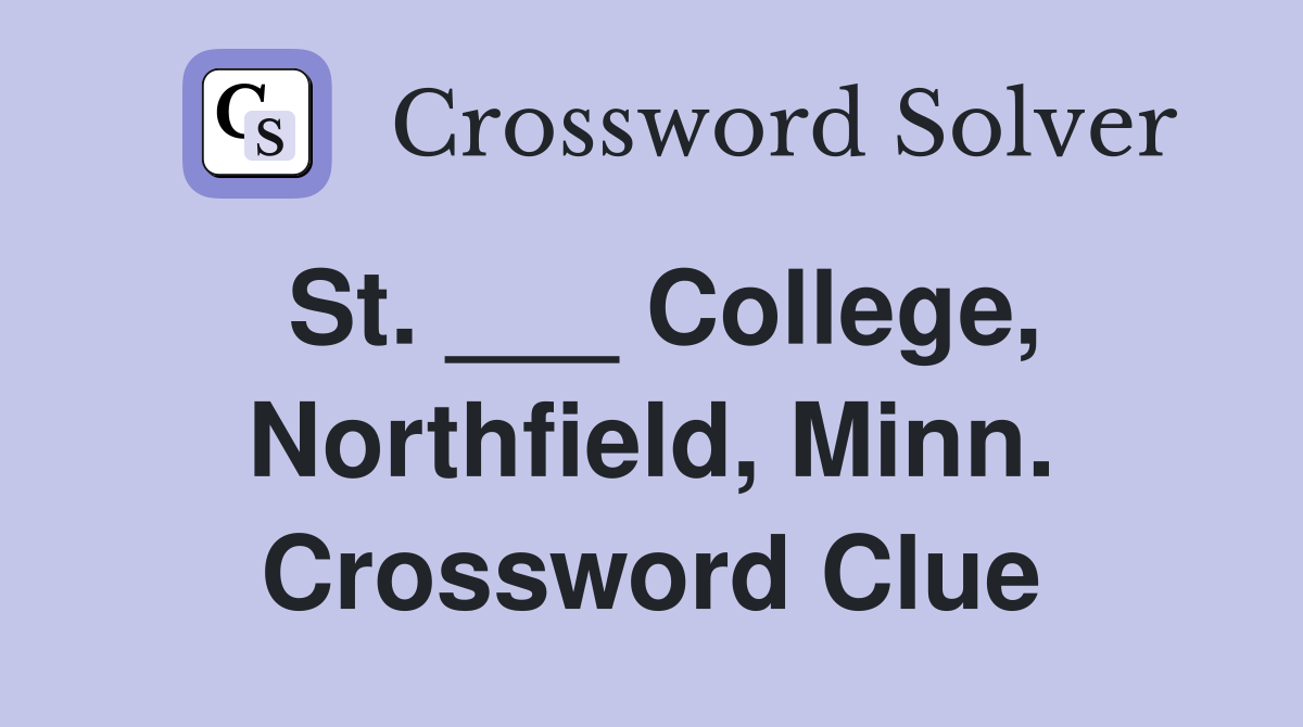 St. ___ College, Northfield, Minn. Crossword Clue
