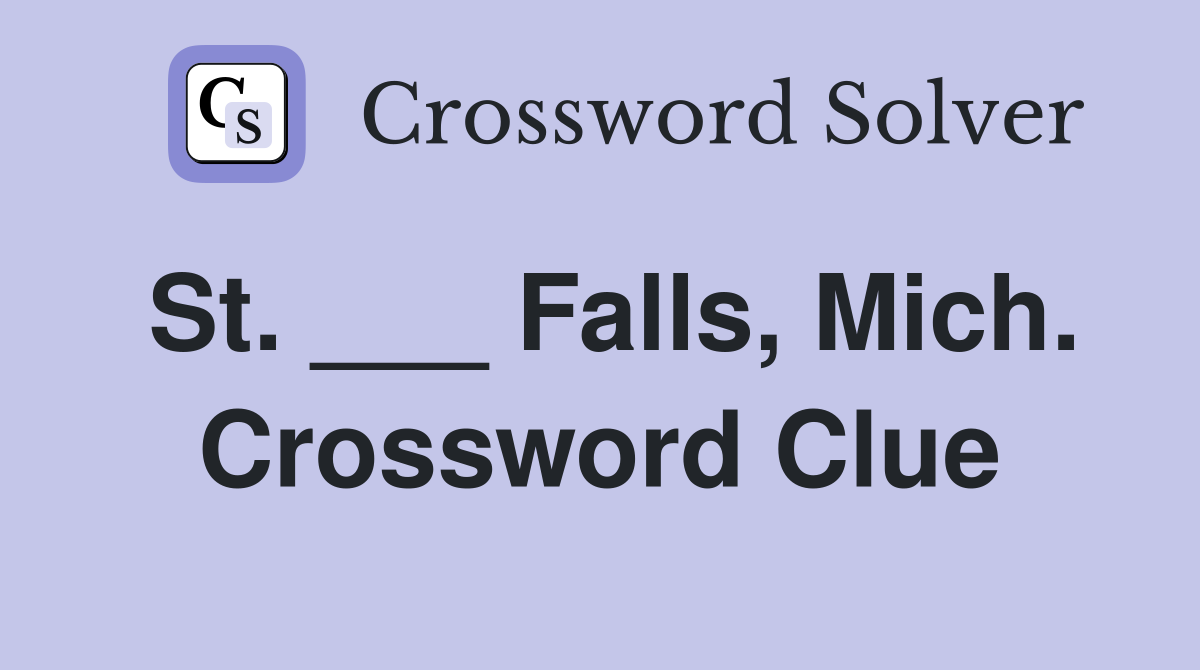 St. ___ Falls, Mich. Crossword Clue