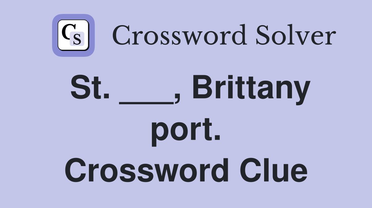 St. ___, Brittany port. Crossword Clue