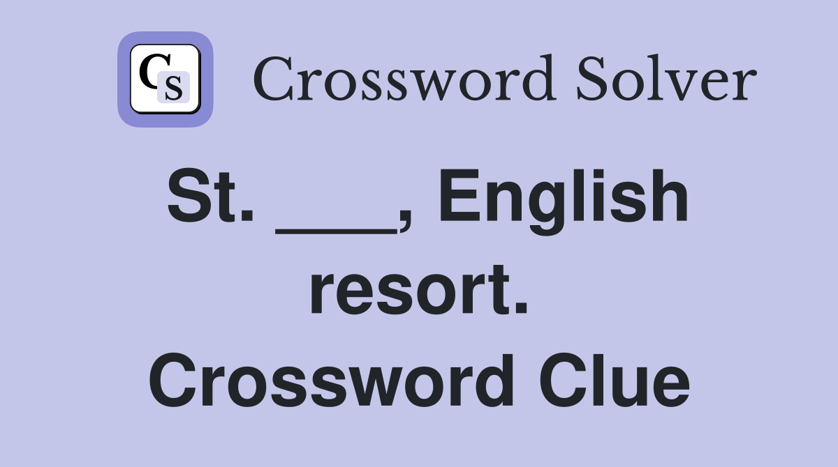 St. ___, English resort. Crossword Clue