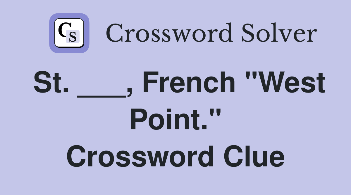 St. ___, French "West Point." Crossword Clue