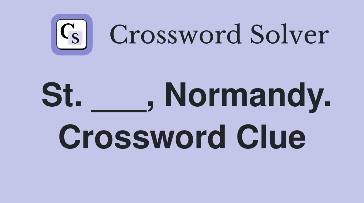 St. ___, Normandy. Crossword Clue