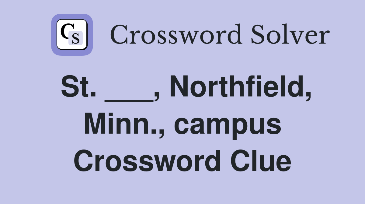 St. ___, Northfield, Minn., campus Crossword Clue