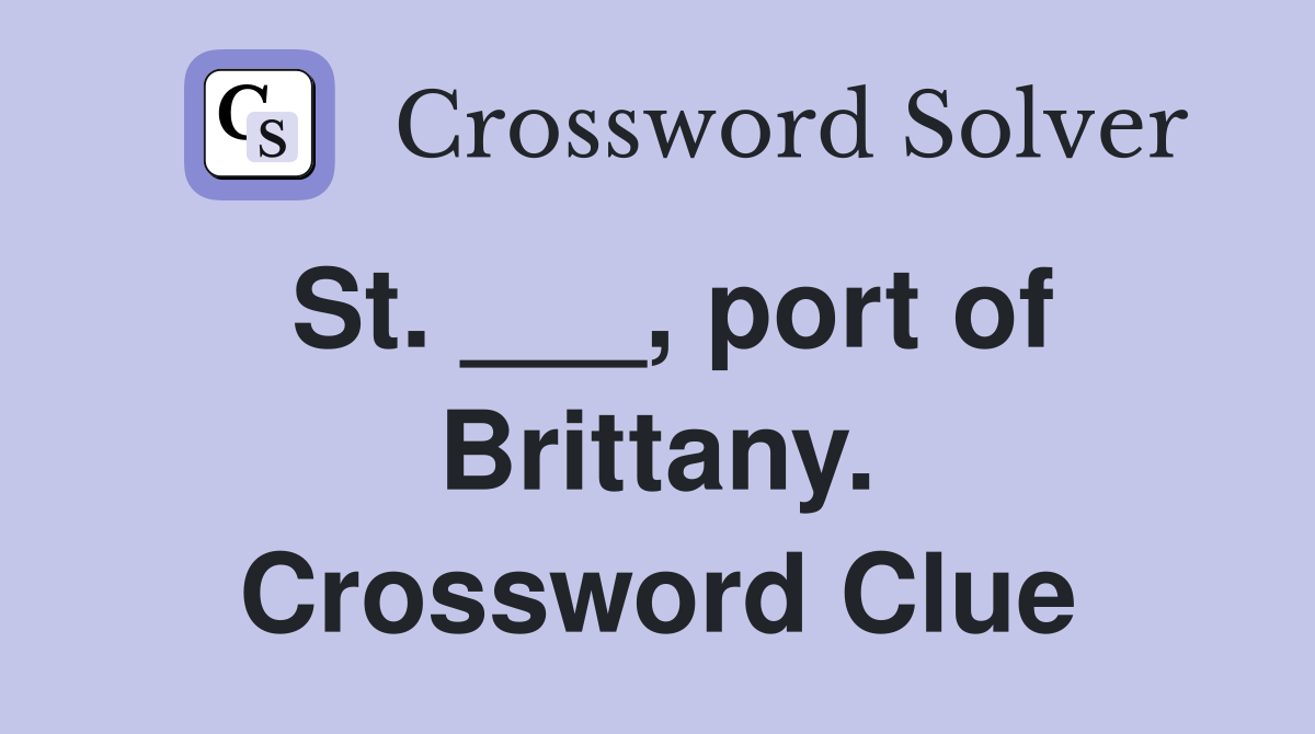 St. ___, port of Brittany. Crossword Clue