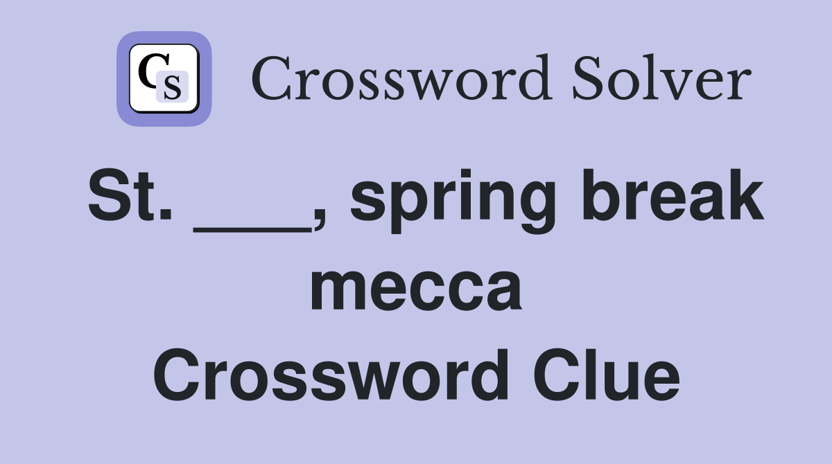 St. ___, spring break mecca Crossword Clue