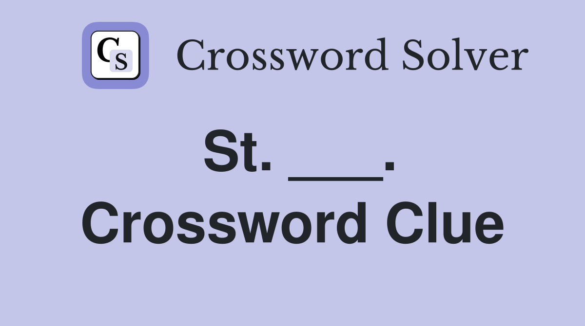 St. ___. Crossword Clue