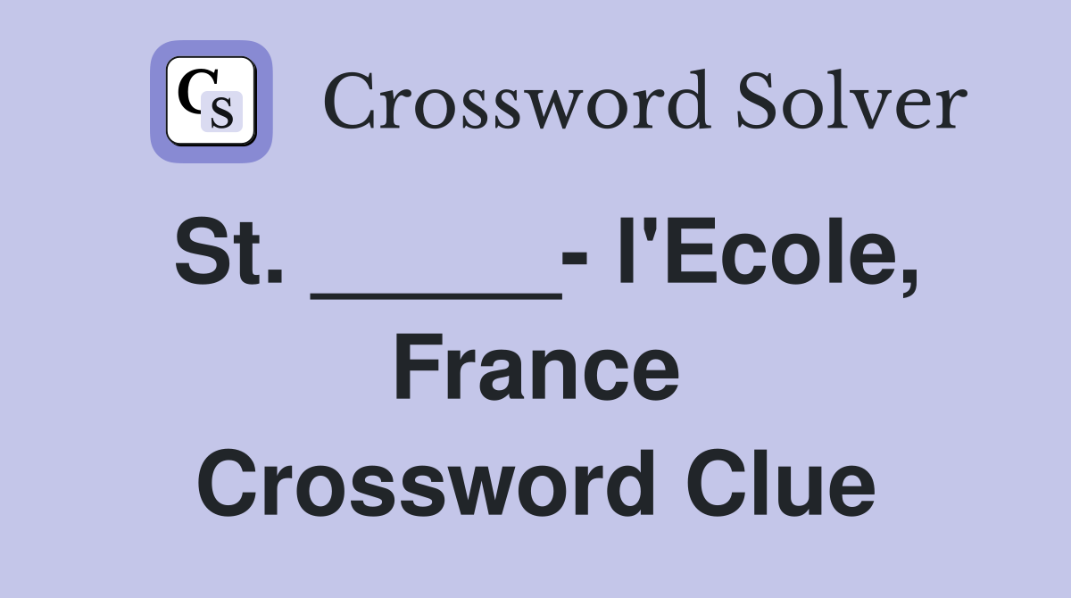 St. _____- l'Ecole, France Crossword Clue