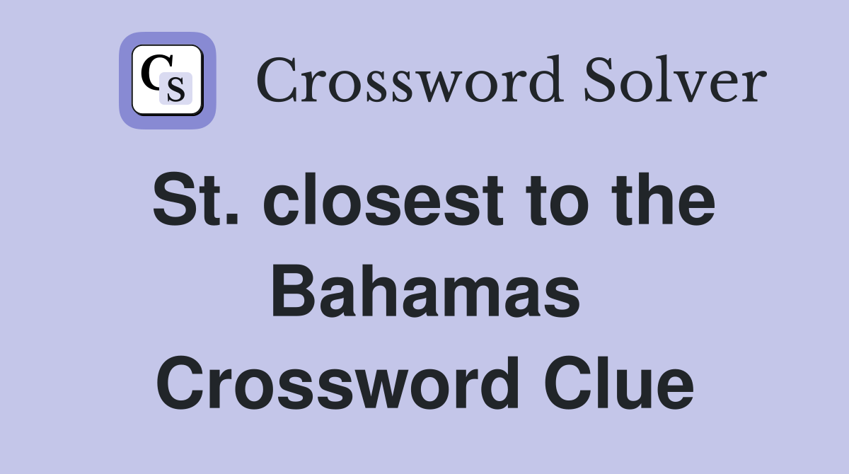 St. closest to the Bahamas Crossword Clue