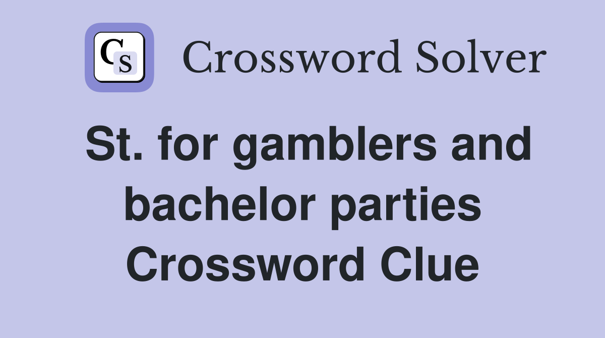 St. for gamblers and bachelor parties Crossword Clue