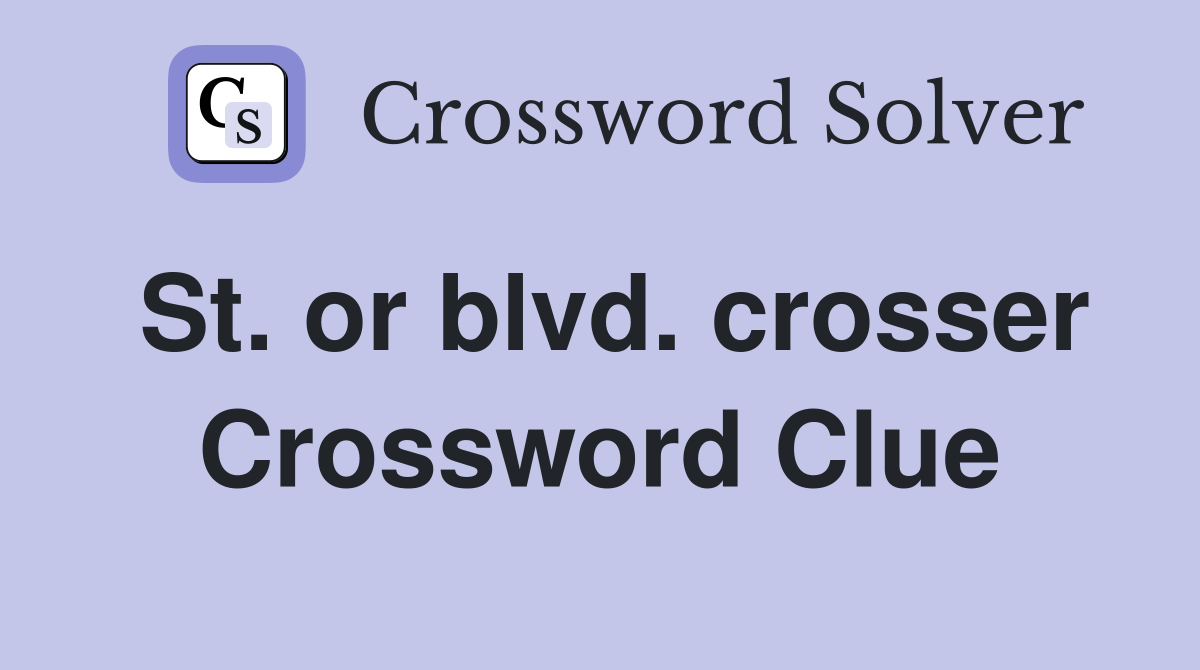 St. or blvd. crosser Crossword Clue