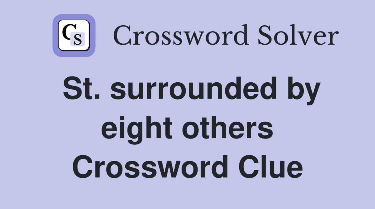 St. surrounded by eight others Crossword Clue