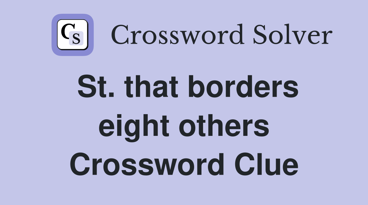 St. that borders eight others Crossword Clue