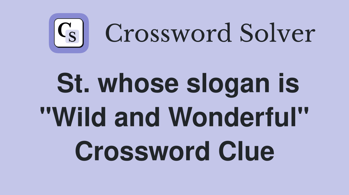 St. whose slogan is "Wild and Wonderful" Crossword Clue