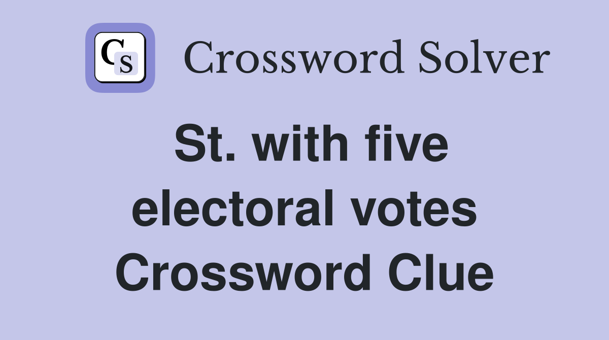 St. with five electoral votes Crossword Clue