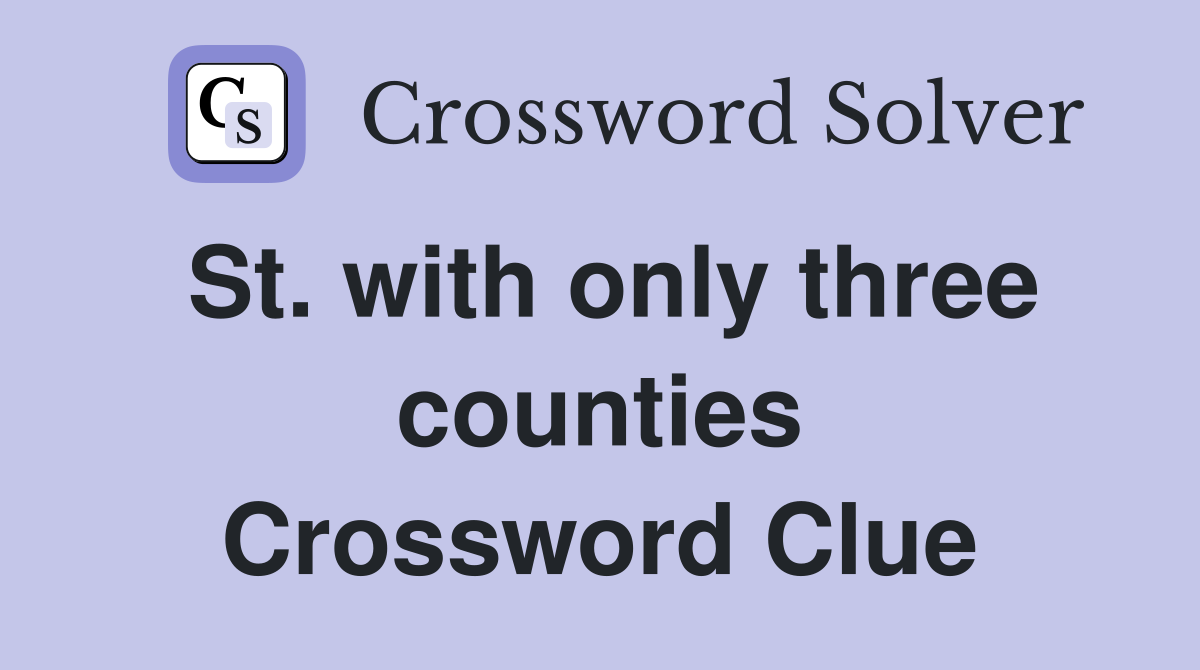 St. with only three counties Crossword Clue