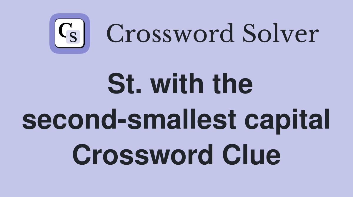 St. with the second-smallest capital Crossword Clue