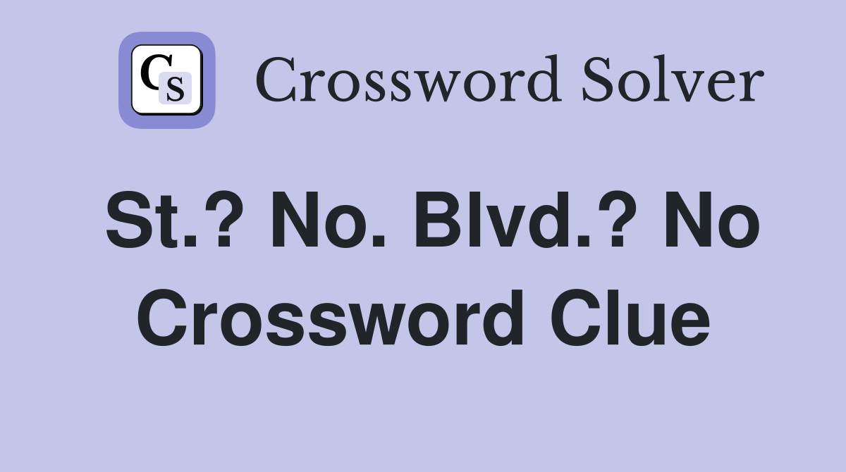 St.? No. Blvd.? No Crossword Clue
