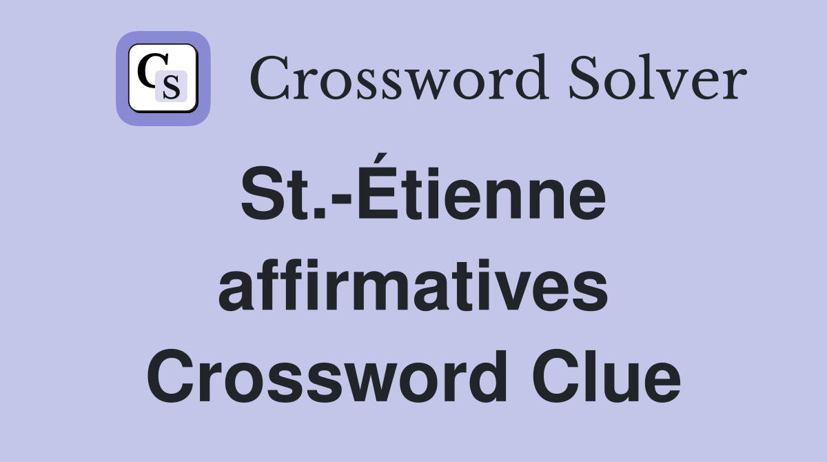 St.-Étienne affirmatives Crossword Clue