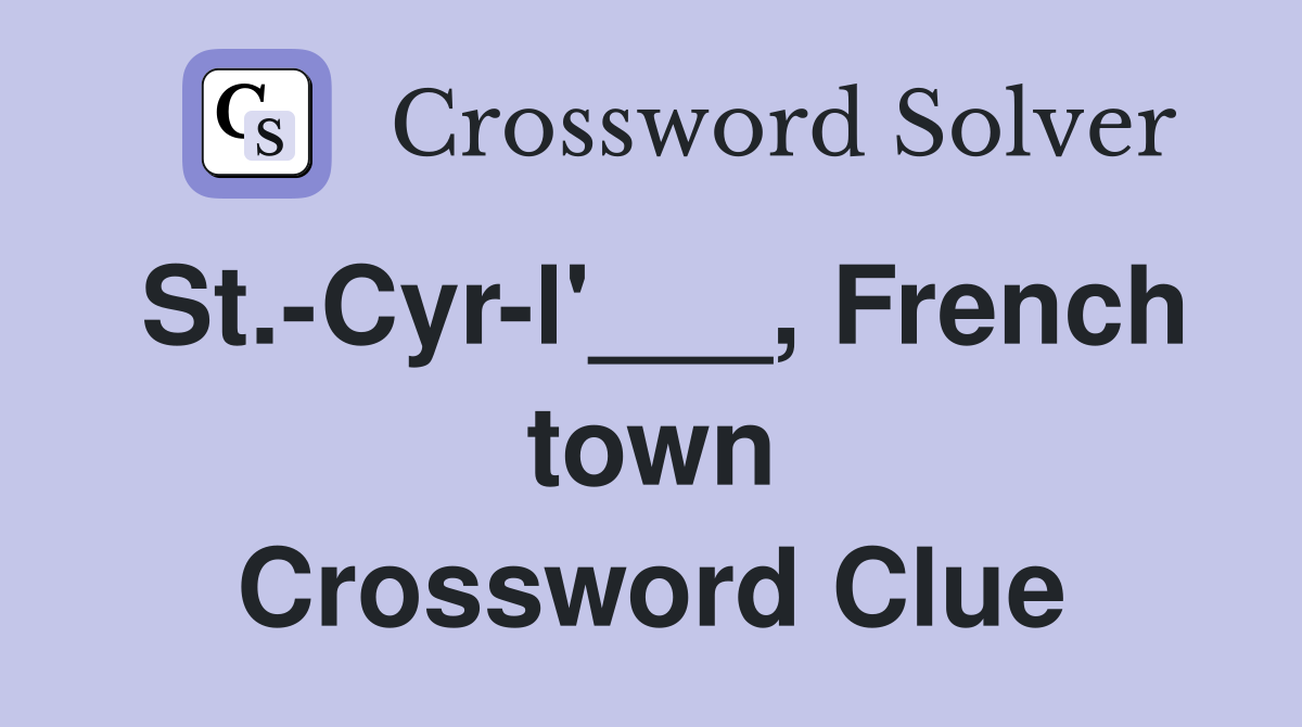 St.-Cyr-l'___, French town Crossword Clue