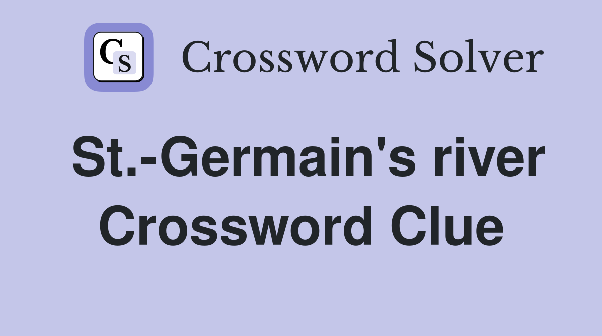 St.-Germain's river Crossword Clue