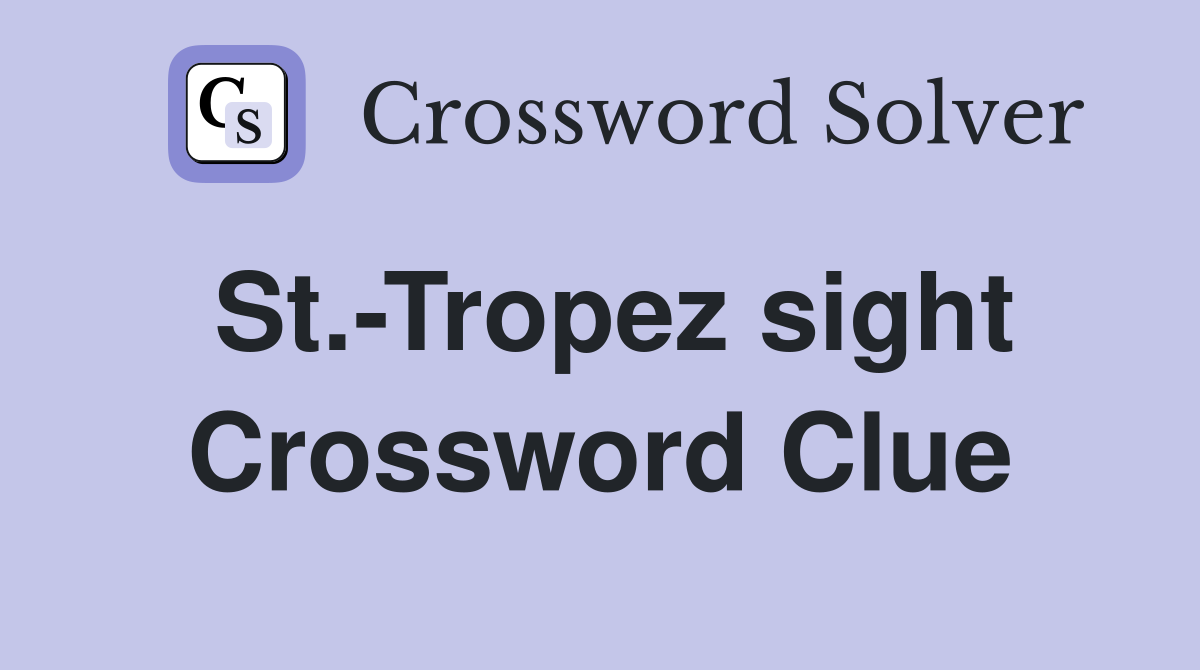 St.-Tropez sight Crossword Clue