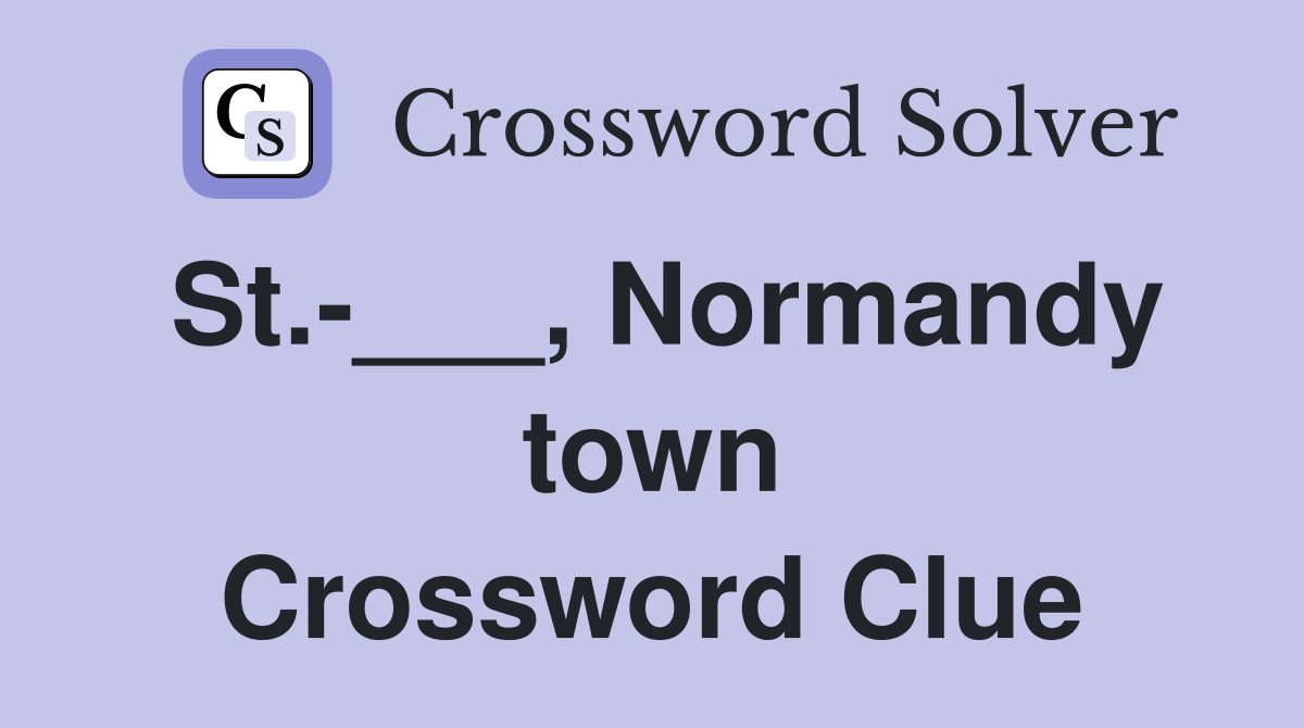 St.-___, Normandy town Crossword Clue