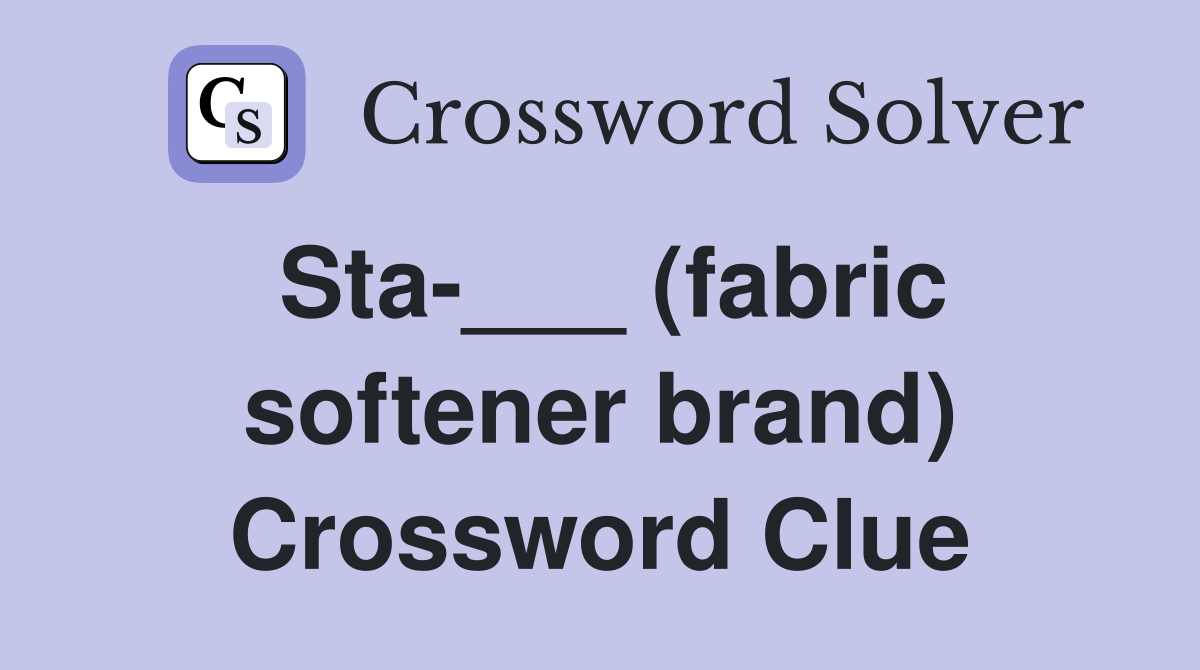 Sta-___ (fabric softener brand) Crossword Clue