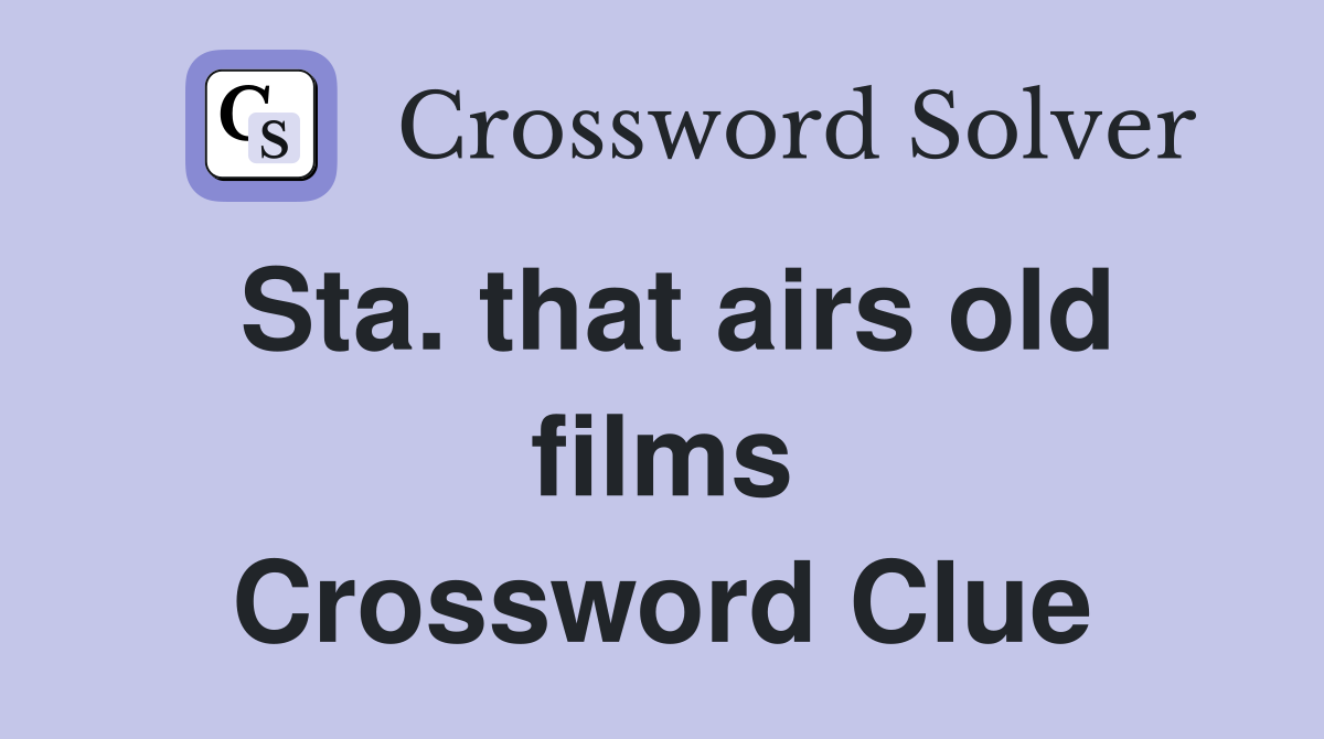 Sta. that airs old films Crossword Clue