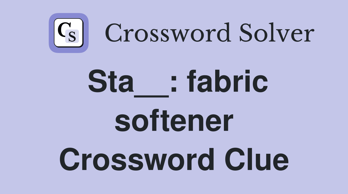 Sta__: fabric softener Crossword Clue